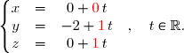 \left\lbrace\begin{matrix} x & = & 0+{\red{0}}\,t& &\\ y& = & -2+{\red{1}}\,t&,\quad t \in \R.& \\ z& =&0+ {\red{1}}\,t & & \end{matrix}\right.